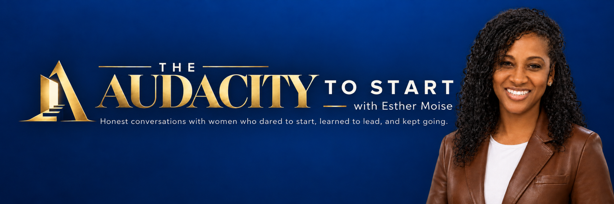 The Audacity to Start with host Esther Moise